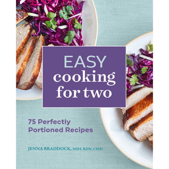 Pre-Owned Easy Cooking for Two: 75 Perfectly Portioned Recipes (Paperback) 1648760325 9781648760327