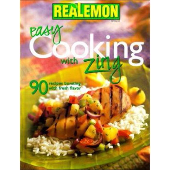 Pre-Owned Easy Cooking with Zing: 90 Recipes Bursting with Fresh Flavor (Hardcover) 0696211130 9780696211133