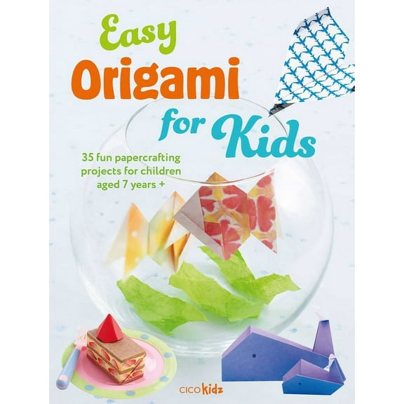 Easy Crafts for Kids Easy Origami for Kids: 35 Fun Papercrafting Projects for Children Aged 7 Years +, (Paperback)