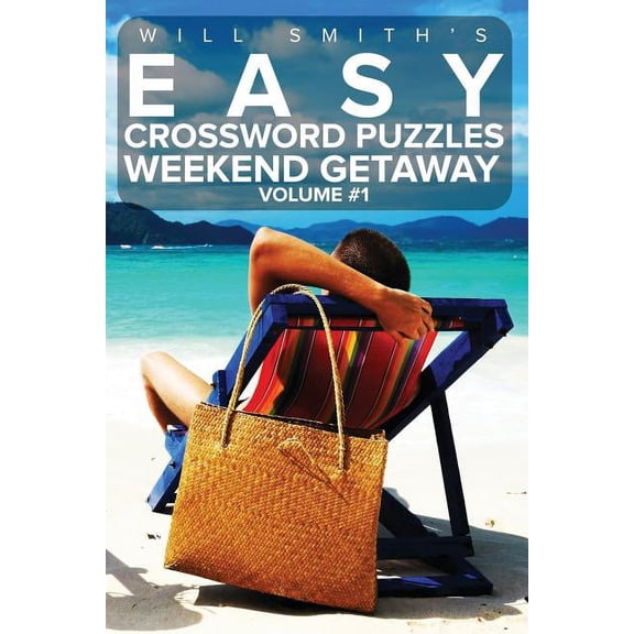 Easy Crossword Puzzles Weekend Getaway - Volume 1: ( The Lite & Unique Jumbo Crossword Puzzle Series ), (Paperback)