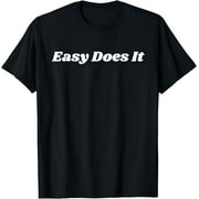 Easy Does It T-Shirt. Living one Day At A Time Sobriety Tee.