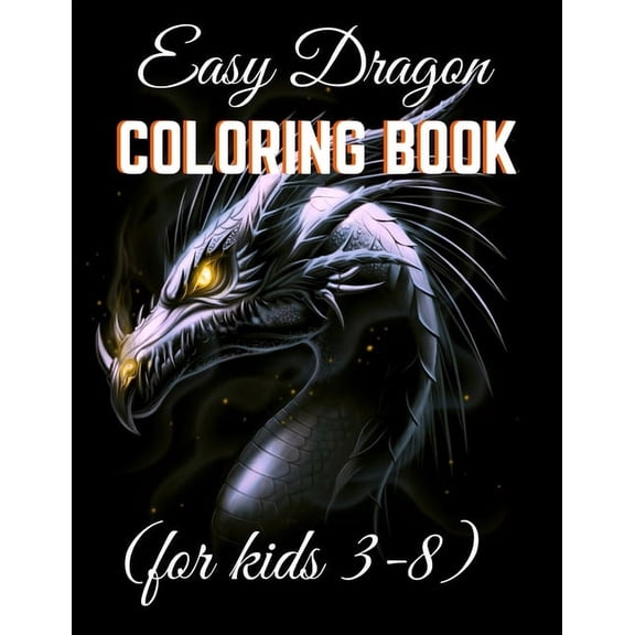 Easy Dragon Coloring Books (for kids 3-8): Dazzling Dragon Designed Interior to Color (8.5" x 11") (Kids Coloring Books), (Paperback)