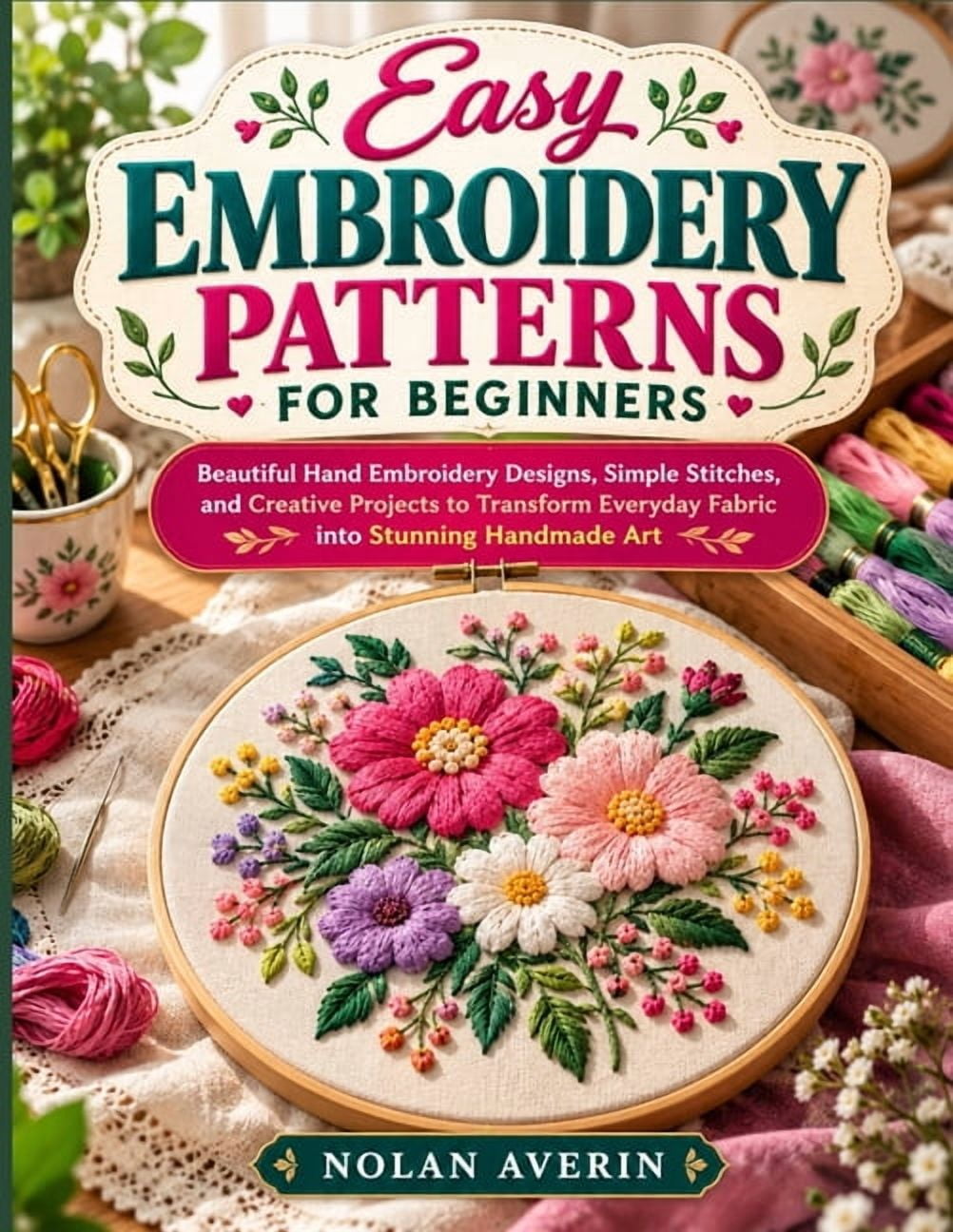 Easy Embroidery Patterns for Beginners: Beautiful Hand Embroidery ...