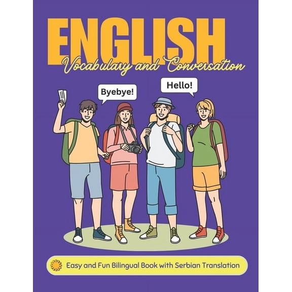 Easy English Vocabulary and Conversation: Bilingual Book with Serbian Translation: Practice Basic 700+ Words and Phrases, (Paperback)