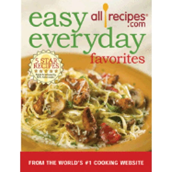 Pre-Owned Easy Everyday Favorites: From the World's #1 Cooking Website (Hardcover) by Allrecipes Com (Creator)