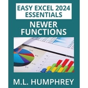 Easy Excel 2024 Essentials Excel 2024 Newer Functions, Book 5, Paperback