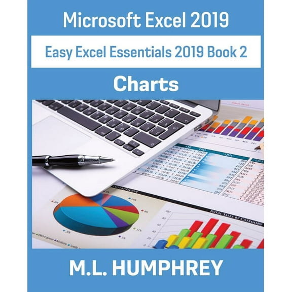 Easy Excel Essentials 2019 Excel 2019 Charts, Book 2, (Paperback)