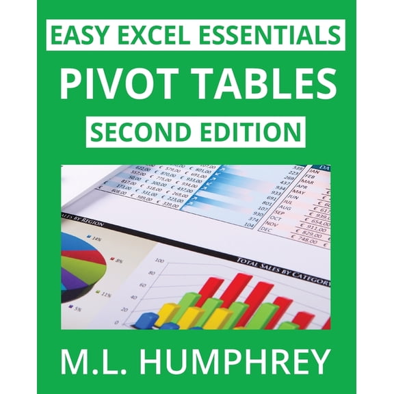 Easy Excel Essentials Second Editions Pivot Tables: Second Edition, Book 1, (Paperback)