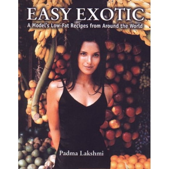 Pre-Owned Easy Exotic: A Model's Low-Fat Recipes from Around the World (Hardcover) 0786864591 9780786864591