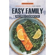 Easy Family Recipes Cookbook Incredible Easy & Delicious Family Recipes Paperback