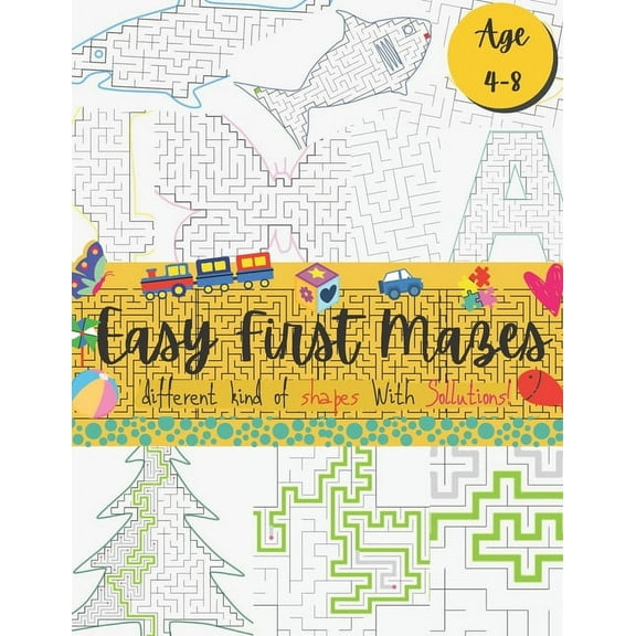 Easy First Mazes: Fun Puzzle Book for kids 4-8 / 60+ Mazes with Different shapes for Children / AmazingChallenging Mazes with Solutions (Paperback)