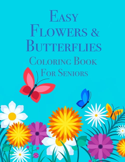 CHROMA CREATIONS Easy Flowers & Butterflies Coloring Book For Seniors: Ideal for Seniors and Adults With Dementia, (Paperback)