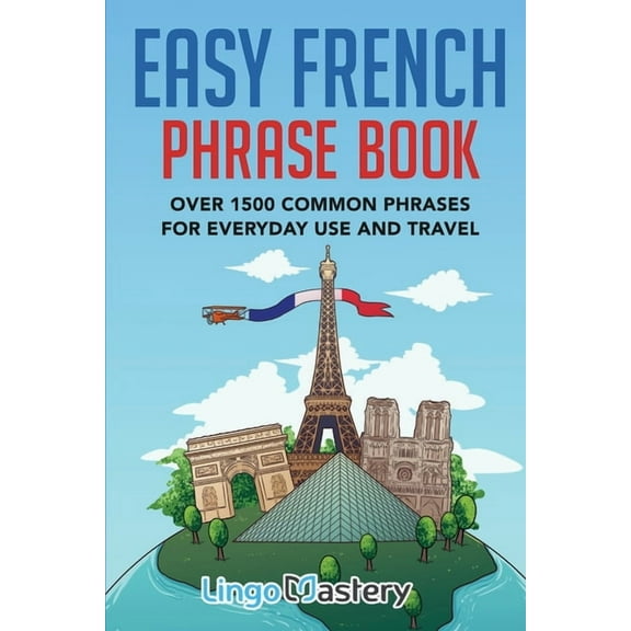 Easy French Phrase Book: Over 1500 Common Phrases For Everyday Use And Travel, (Paperback)