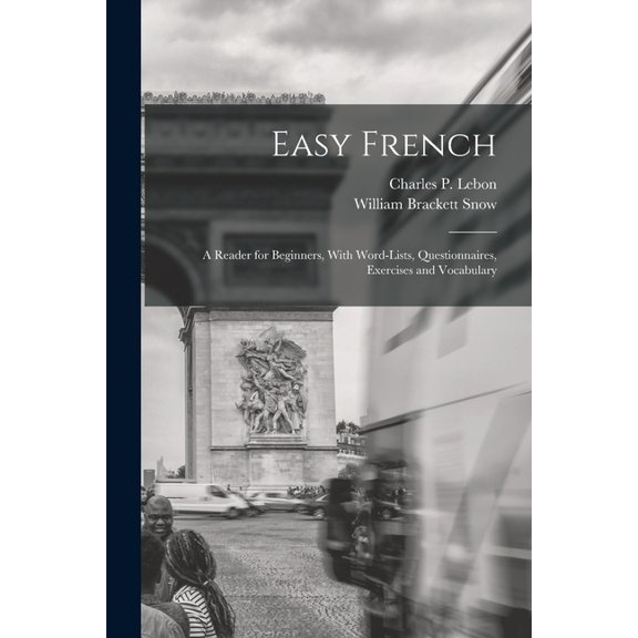 Easy French; a Reader for Beginners, With Word-lists, Questionnaires, Exercises and Vocabulary (Paperback)