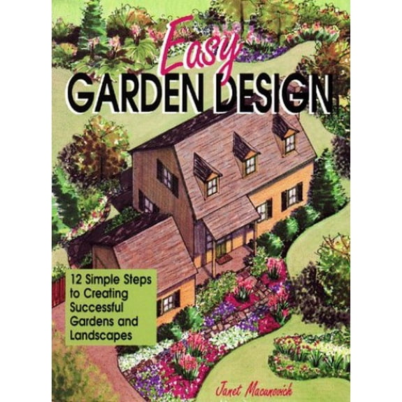 Pre-Owned Easy Garden Design: 12 Simple Steps to Creating Successful Gardens and Landscapes (Paperback) 0882667912 9780882667911