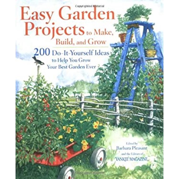 Pre-Owned Easy Garden Projects to Make, Build, and Grow: 200 Do-It-Yourself Ideas to Help You Grow Your Best Garden Ever (Paperback) 0899094007 9780899094007