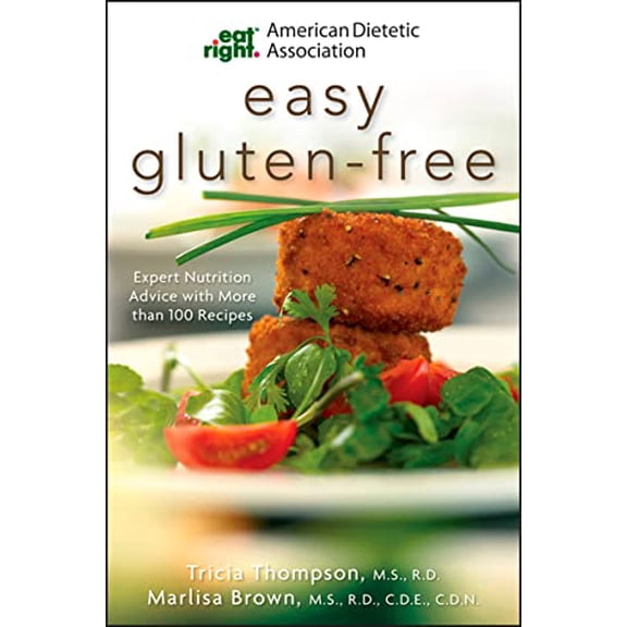 Pre-Owned Academy of Nutrition and Dietetics Easy Gluten-Free: Expert Nutrition Advice with More Than 100 Recipes (Paperback) 0470476095 9780470476093