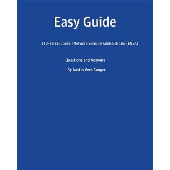 Pre-Owned Easy Guide: 312-38 EC-Council Network Security Administrator (ENSA): Questions and Answers