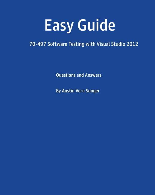 Easy Guide: 70-497 Software Testing with Visual Studio 2012: Questions ...