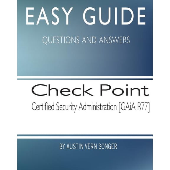 Easy Guide: Check Point Security Administration [GAiA R77] (Paperback)