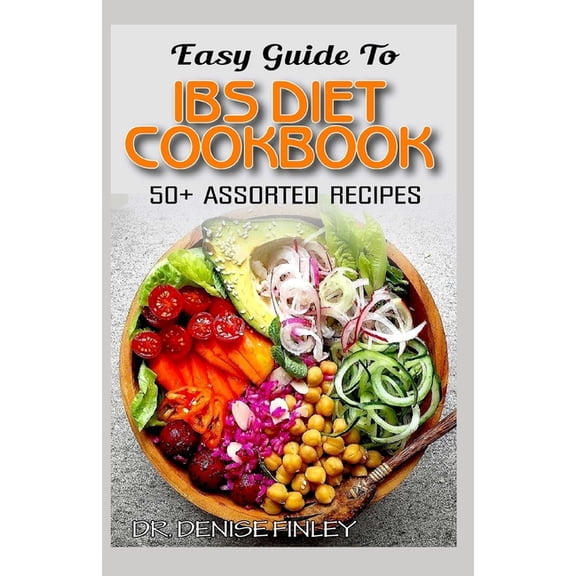 Easy Guide To IBS Diet Cookbook: 50+ Assorted, Homemade, Delicious and healthy-friendly recipes for curing and preventing Irritable Bowel Syndrome! (Paperback)