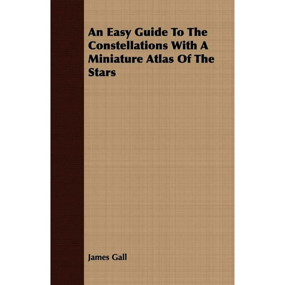 Easy Guide To The Constellations With A Miniature Atlas Of The Stars