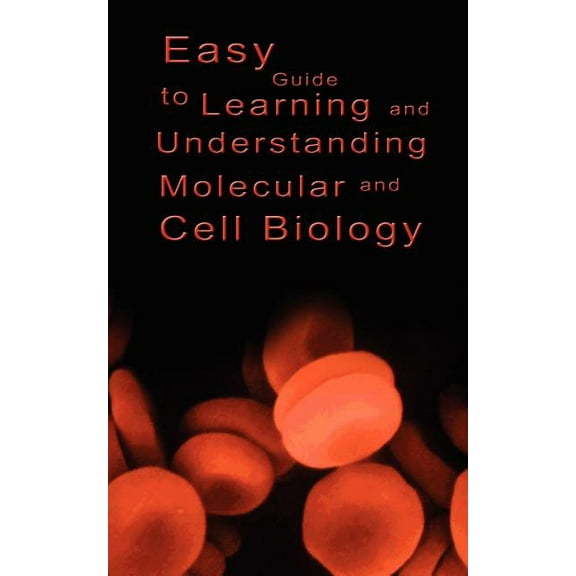 Easy Guide to Learning and Understanding Molecular and Cell Biology (Paperback)