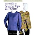 thumbnail image 1 of Pre-Owned Easy Guide To Sewing Tops & T-Shirts (Sewing Companion Library) (Paperback) 1561582395 9781561582396, 1 of 1