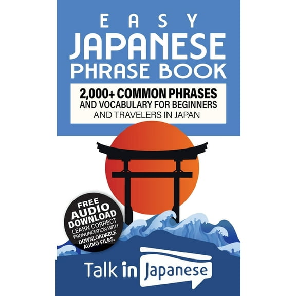 Easy Japanese Phrase Book: 2,000+ Common Phrases and Vocabulary for Beginners and Travelers in Japan, (Paperback)
