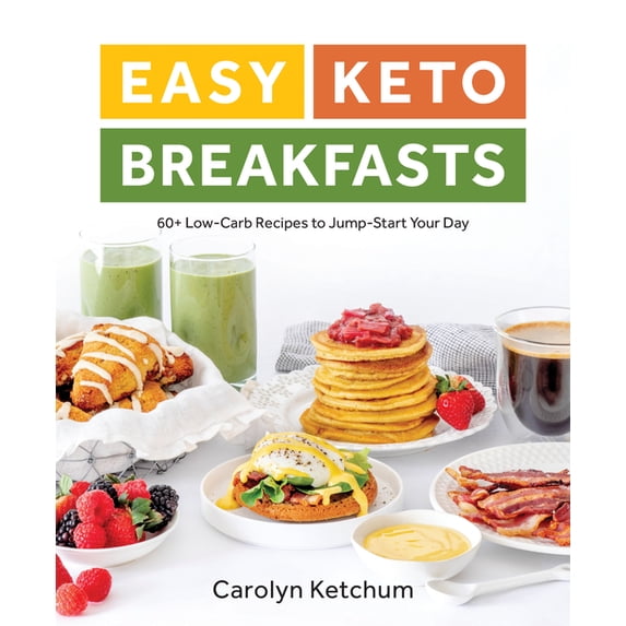 Easy Keto Breakfasts: 60+ Low-Carb Recipes to Jump-Start Your Day, (Paperback)