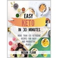 thumbnail image 1 of Easy Keto In 30 Minutes : More than 100 ketogenic recipes for busy and productive people (Hardcover), 1 of 1