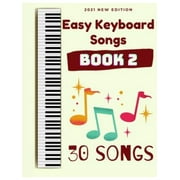 Easy Keyboard Songs Easy Keyboard Songs Book 2 30 Songs Paperback