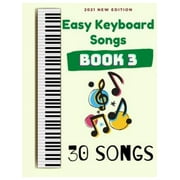 Easy Keyboard Songs Easy Keyboard Songs Book 3 30 Songs Paperback
