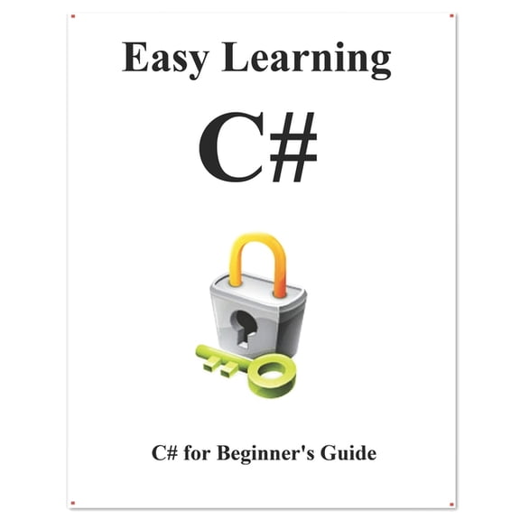 Easy Learning C# Programming Foundation Easy Learning C#: C# for Beginner's Guide, Book 1, (Paperback)