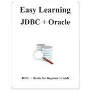 Easy Learning Java and Design Patterns a Easy Learning JDBC + Oracle JDBC for Beginner's Guide, Book 6, Paperback