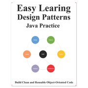 Easy Learning Programming for Beginner Easy Learning Design Patterns Java Practice Reusable Object-Oriented Software Paperback