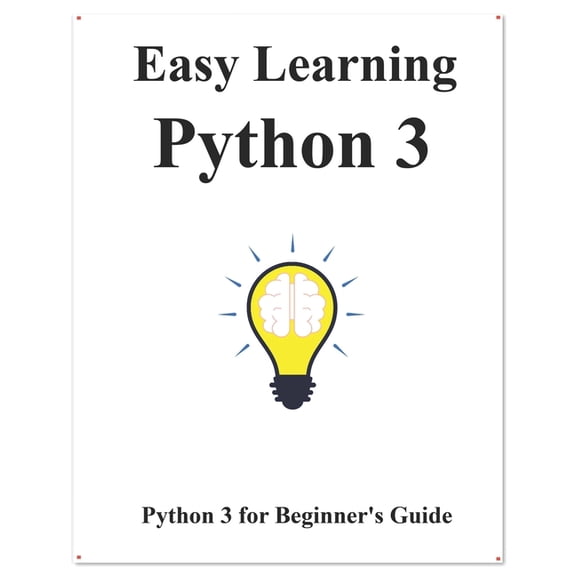 Easy Learning Python and Design Patterns and Data Structures and Algorithms: Easy Learning Python 3 : Python for Beginner's Guide (Series #1) (Paperback)
