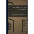 thumbnail image 1 of Easy Lessons in Chinese: Or Progressive Exercises to Facilitate the Study of That Language: Especially Adapted to the Canton Dialect (Hardcover), 1 of 8