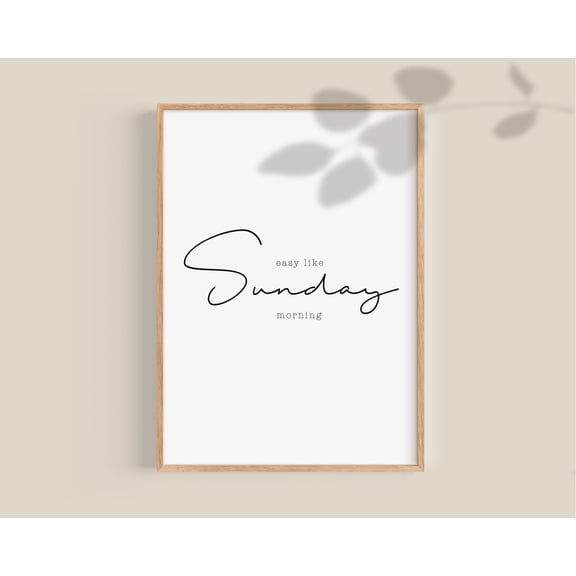 Easy Like Sunday Morning Quote Art, Unframed Paper Print Size 12x18