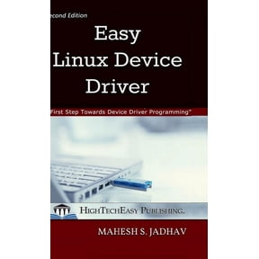 Easy Linux Device Driver, Second Edition: First Step Towards Device Driver Programming, (Hardcover)