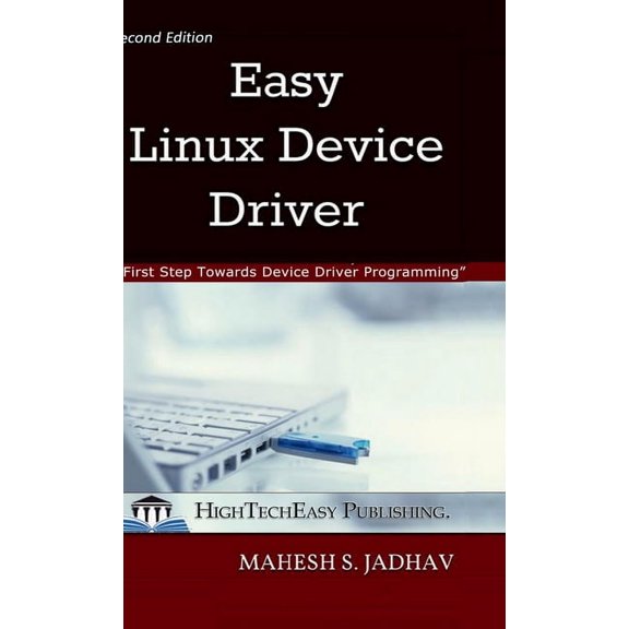 Easy Linux Device Driver, Second Edition: First Step Towards Device Driver Programming, (Hardcover)