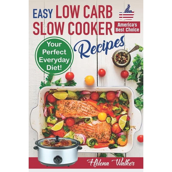 Pre-Owned Easy Low Carb Slow Cooker Recipes: Best Healthy Low Carb Crock Pot Recipe Cookbook for Your Perfect (Paperback) by Helena Walker