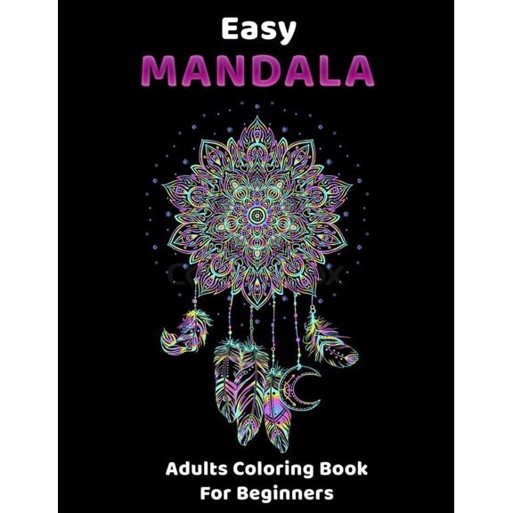 Easy MANDALA - Adults Coloring Books For Beginners: Big Mandalas To Color For Relaxation And Stress-Relief - Mandala Coloring For Adults (Paperback)