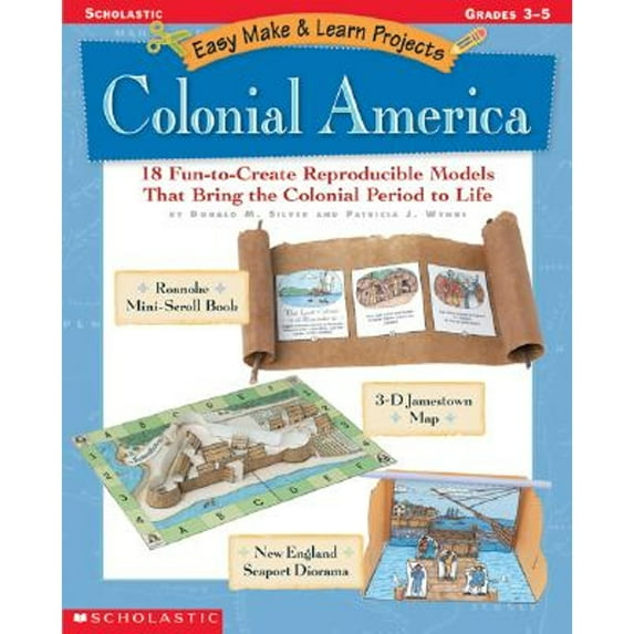 Pre-Owned Easy Make & Learn Projects: Colonial America: 18 Fun-To-Create Reproducible Models That Bring the Colonial Period to Life (Paperback) 0439160316 9780439160315