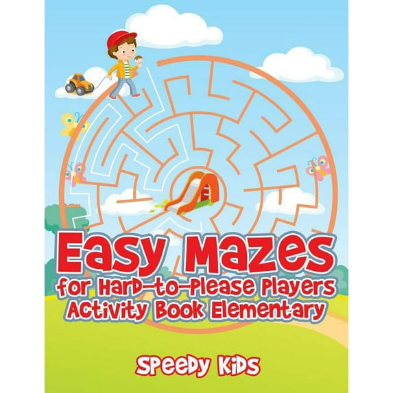 Easy Mazes for Hard-to-Please Players: Activity Book Elementary, (Paperback)