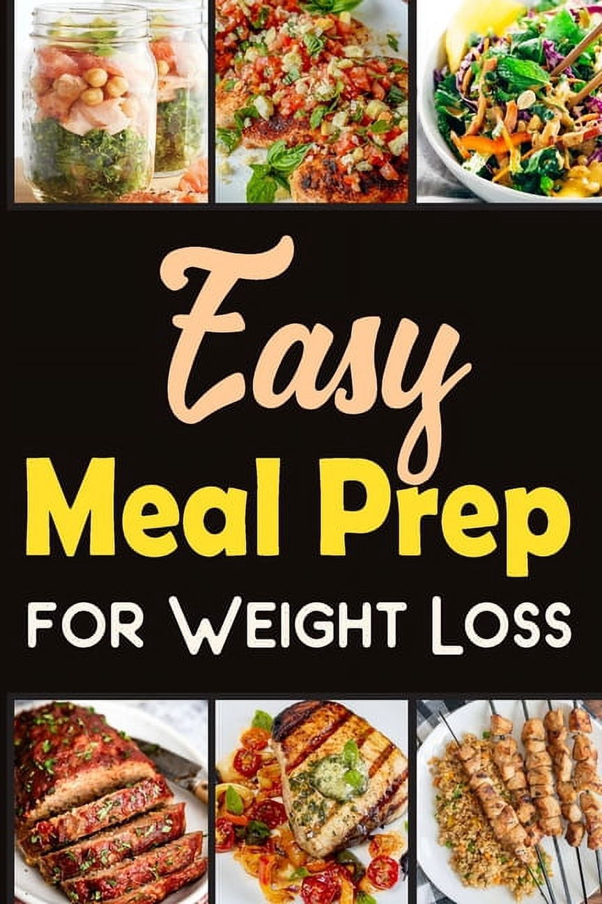 Easy Meal Prep for Weight-Loss Recipes Lose weight in a healthy way ...