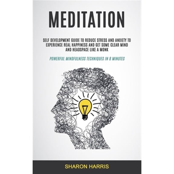 Pre-Owned Easy Meditation for Beginners: Meditation: Self Development Guide To Reduce Stress and Anxiety To Experience Real Happiness and Get Some Clear Mind and Headspace Like A Monk (Powerful Mindfulness Tech