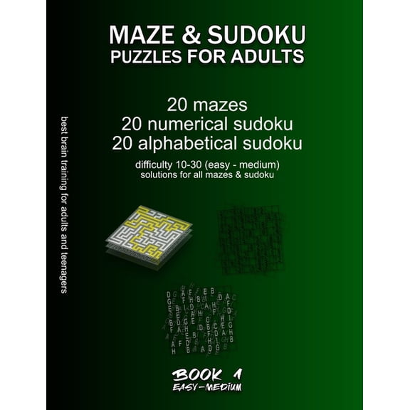 Easy/Medium Maze & Sudoku Puzzles for Adults: Maze & Sudoku Puzzles for Adults : BOOK 1, 20 mazes/sudoku/alphabetical sudoku (60 total), difficulty 10-30, easy medium mazes, solutions for all puzzles, activity book for adults teenagers seniors, challenging riddles for brain training (Series #1) (Paperback)