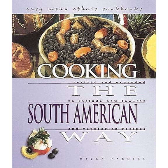 Pre-Owned Cooking the South American Way: Revised and Expanded to Include New Low-Fat and Vegetarian Recipes (Easy Menu Ethnic Cookbooks) (Unknown) 0822541211 9780822541219