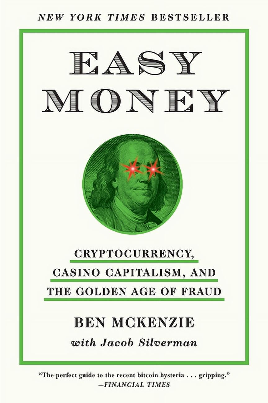 Easy Money: Cryptocurrency, Casino Capitalism, and the Golden Age of Fraud,  (Paperback) - Walmart.com
